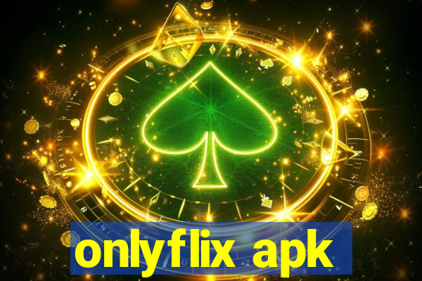 onlyflix apk